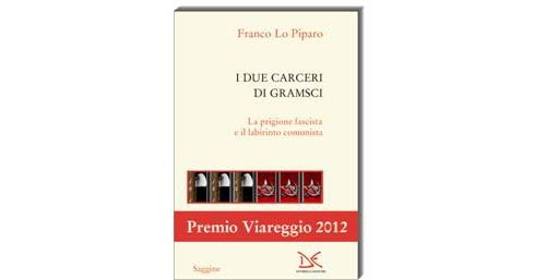 Premio Viareggio 2012. “I due carceri di Gramsci” di Franco Lo Piparo
