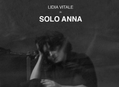 Teatro Spazio Uno. Torna il successo di Lidia Vitale: “Solo Anna”. Video