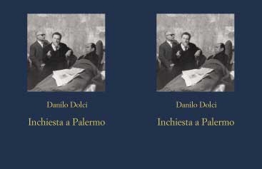 Danilo Dolci. Sellerio ripubblica “Inchiesta a Palermo”