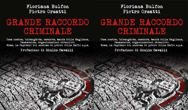 Il libro. “Grande Raccordo Criminale” di Floriana Bulfon e Pietro Orsatti