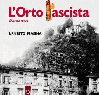 Libri. L’Orto Fascista. Intervista all’autore, Ernesto Masina