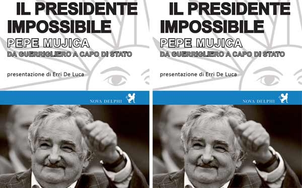 Libri. Il Presidente impossibile. José Mujica da guerrigliero a capo di stato
