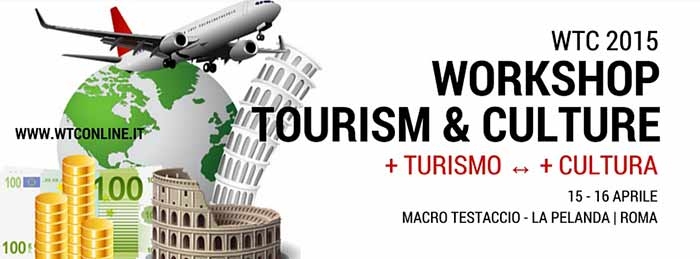 A Roma la prima edizione del Workshop tourism & culture, 15 e 16 aprile