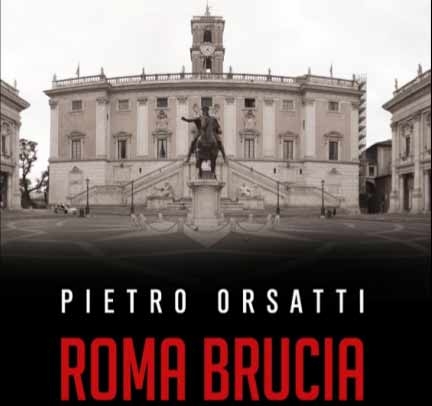 In libreria Roma Brucia di Pietro Orsatti. Prefazione di Marco Damilano