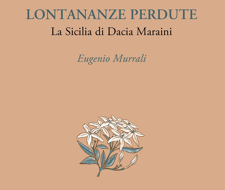 Eugenio Murrali. “Lontananze perdute. La Sicilia di Dacia Maraini”. Recensione