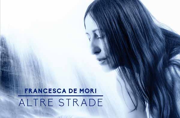Musica: “Altre strade” di Francesca De Mori