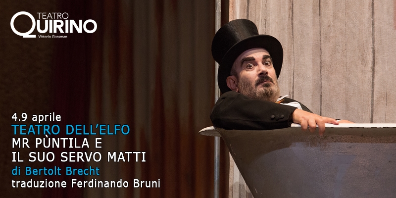 Teatro Quirino. “Puntila e il suo servo Mati” di B. Brecht. 4-9 aprile