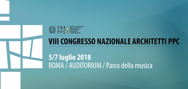 Auditorium di Roma. Concluso l’VIII Congresso del Consiglio Nazionale degli Architetti, Pianificatori, Paesaggisti e Conservatori