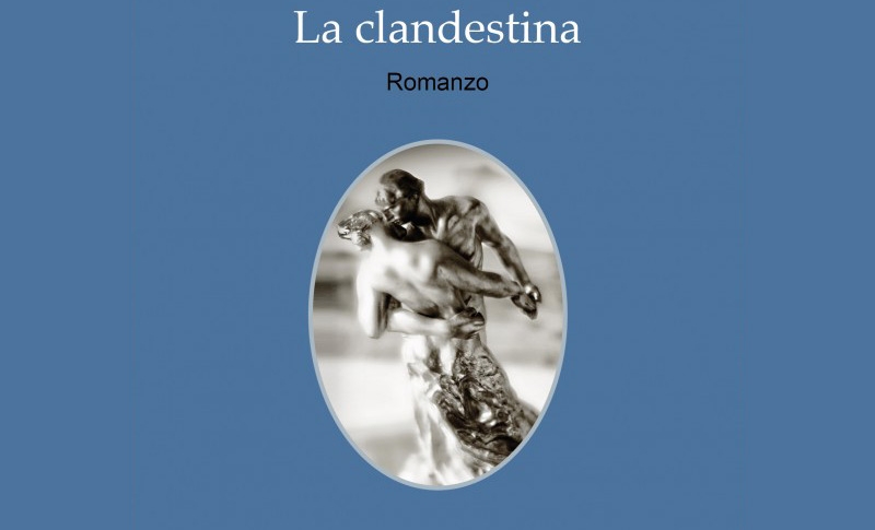 Libri. “La clandestina” il primo romanzo di Liliana Albini  dedicato ai tormenti dell’anima di un amore vissuto