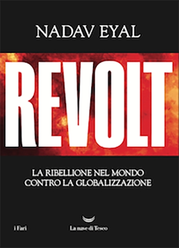 Nadav Eyal. REVOLT. La ribellione nel mondo contro la globalizzazione. In libreria dal 4 febbraio