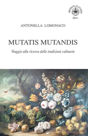 Mutatis mutandis Viaggio alla ricerca delle tradizioni culinarie
