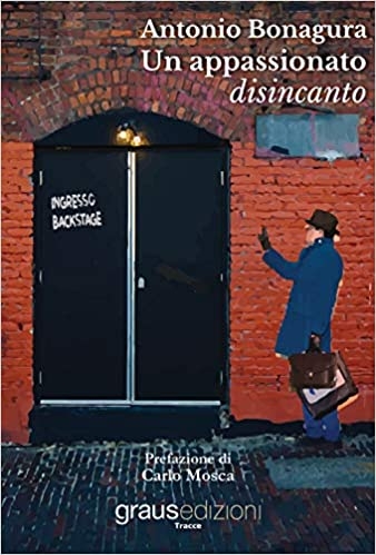 Un appassionato disincanto”, il nuovo romanzo di Antonio Bonagura