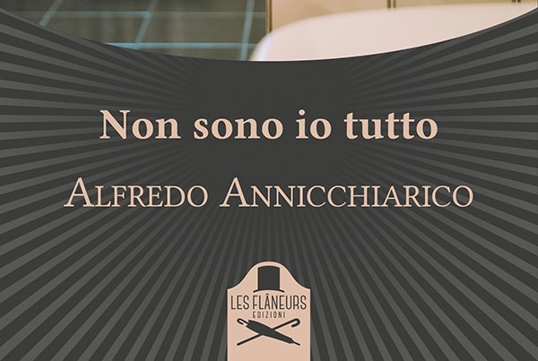Libri. “Non sono io tutto” di  Alfredo Annicchiarico
