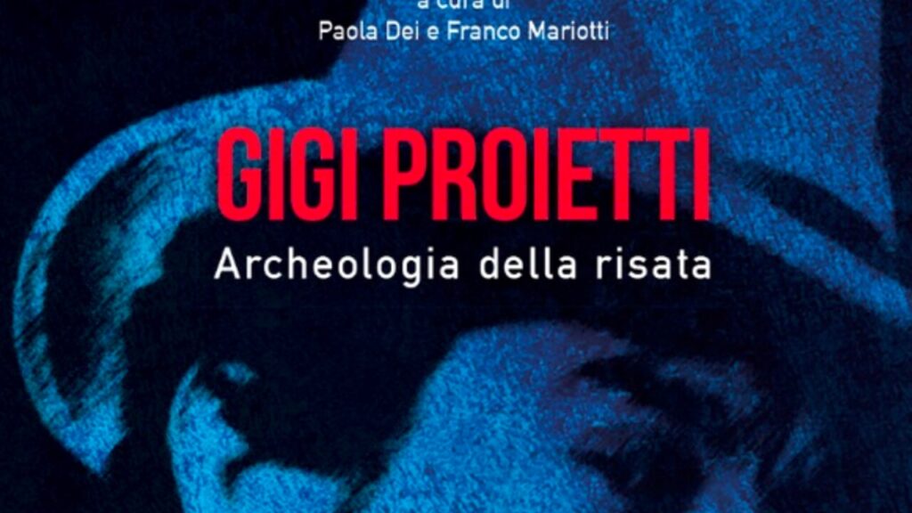 Libri. “Gigi Proietti. Archeologia della risata” a cura di Paola Dei e Franco Mariotti