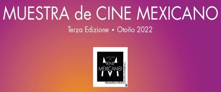 Casa del cinema. Terza Muestra de Cine Mexicano Otoño 2022: 30 settembre – 2 ottobre a ingresso gratuito