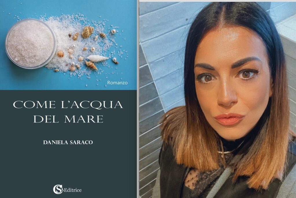 “Come l’acqua del mare” di Daniela Saraco: un romanzo sull’amore che indaga la potenza dei sentimenti