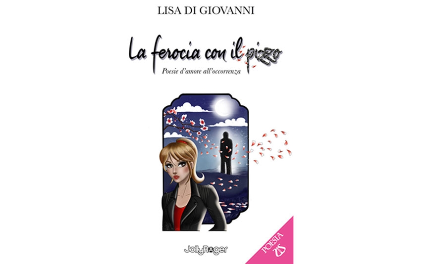 “La ferocia con il pizzo”: la raccolta poetica di Lisa Di Giovanni ritorna in libreria