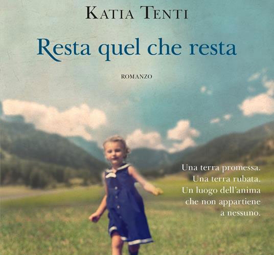 “Resta quel che resta” di Katia Tenti. Un romanzo che scuote, ricco di sentimenti e di valori perduti