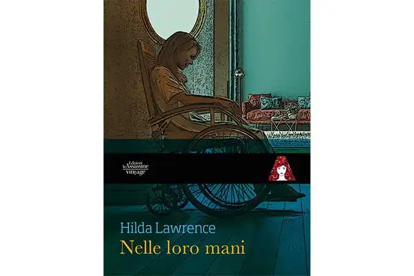 Edizioni Le Assassine: dalla collana Vintage il giallo ‘Nelle loro mani’ di Hilda Lawrence