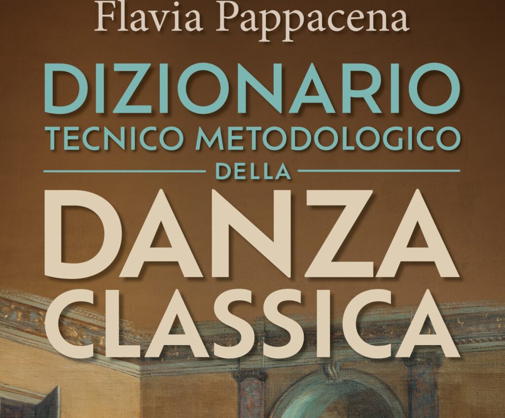 Danzainfiera. Dizionario tecnico metodologico della danza classica di Flavia Pappacena
