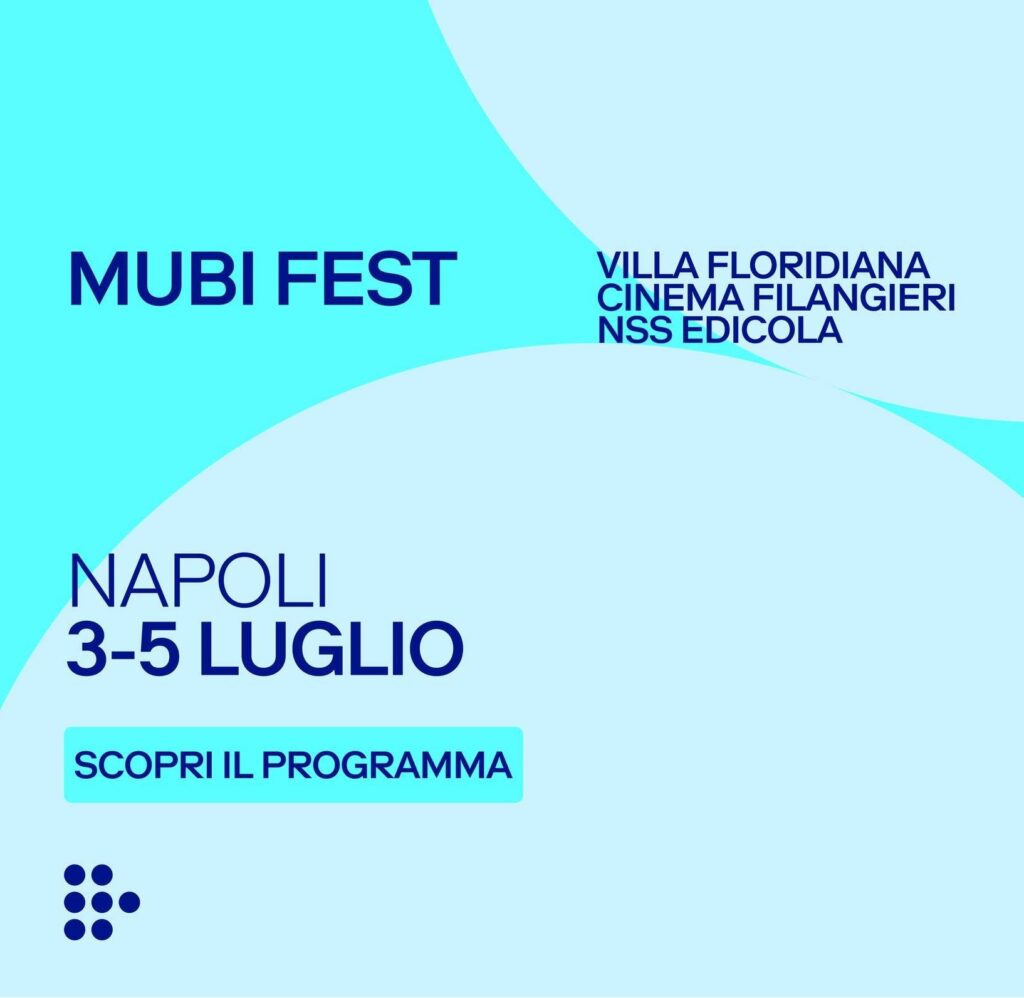 MUBI Fest Napoli 2026: aperte le prevendite per il grande evento dedicato al cinema d’autore