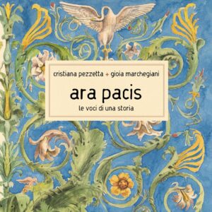 “Ara Pacis. Le voci di una storia”: un libro su uno dei monumenti più significativi dell’antica Roma